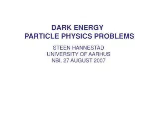 DARK ENERGY PARTICLE PHYSICS PROBLEMS