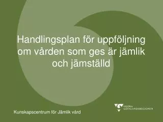 handlingsplan f r uppf ljning om v rden som ges r j mlik och j mst lld