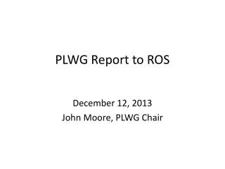 PLWG Report to ROS