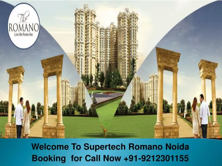 welcome to supertech romano noida booking for call now 91 9212301155