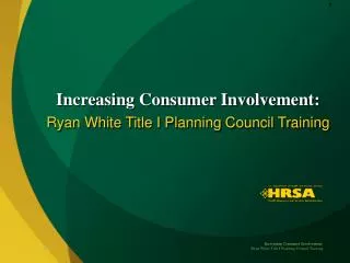 Increasing Consumer Involvement: Ryan White Title I Planning Council Training