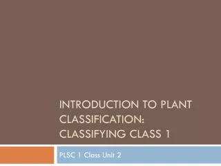 Introduction to Plant Classification: Classifying Class 1