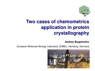 Two cases of chemometrics application in protein crystallography