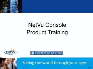 NetVu Console Product Training