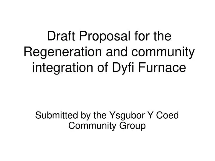 draft proposal for the regeneration and community integration of dyfi furnace