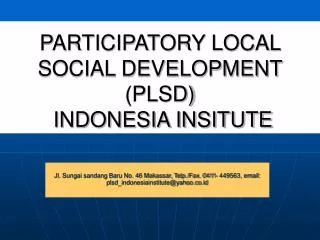 PARTICIPATORY LOCAL SOCIAL DEVELOPMENT (PLSD) INDONESIA INSITUTE