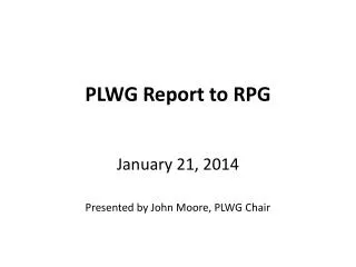 PLWG Report to RPG