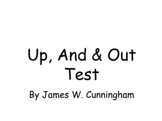 Up, And &amp; Out Test By James W. Cunningham