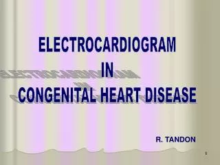 ELECTROCARDIOGRAM IN CONGENITAL HEART DISEASE