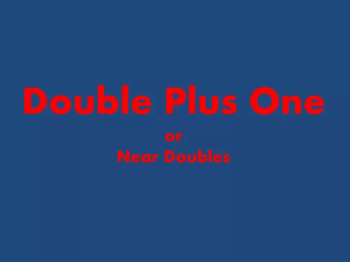 double plus one or near doubles