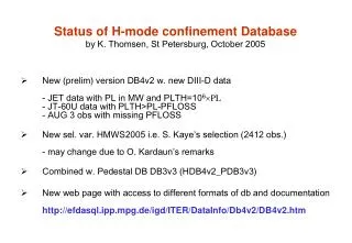 Status of H-mode confinement Database by K. Thomsen, St Petersburg, October 2005