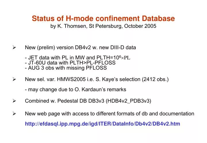 status of h mode confinement database by k thomsen st petersburg october 2005