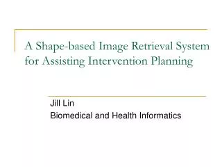 A Shape-based Image Retrieval System for Assisting Intervention Planning