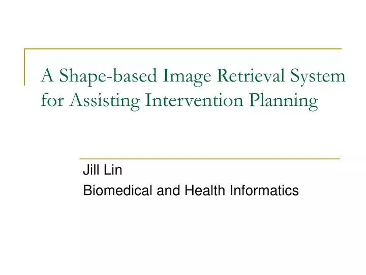 a shape based image retrieval system for assisting intervention planning