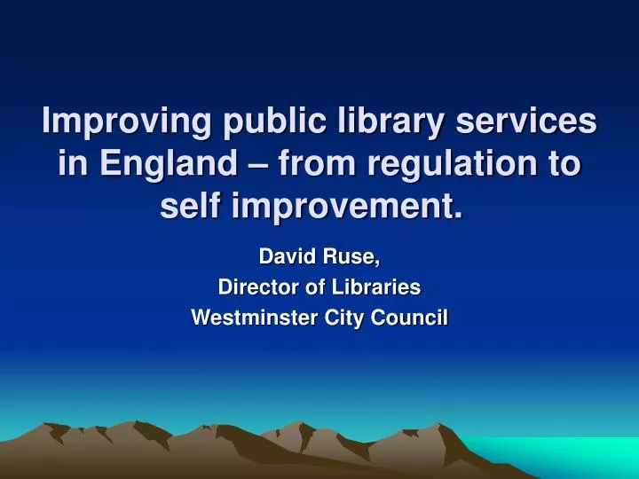 improving public library services in england from regulation to self improvement