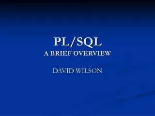 PL/SQL A BRIEF OVERVIEW