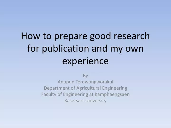 how to prepare good research for publication and my own experience