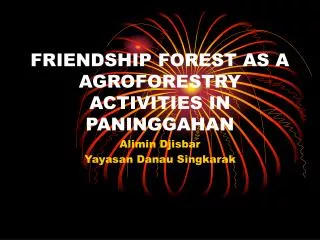 FRIENDSHIP FOREST AS A AGROFORESTRY ACTIVITIES IN PANINGGAHAN