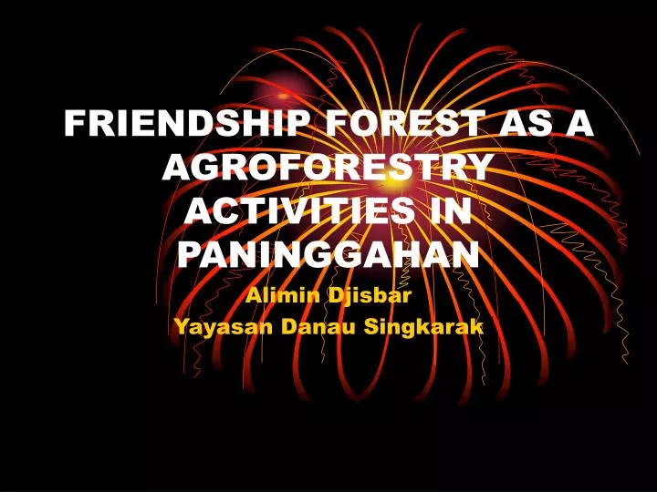 friendship forest as a agroforestry activities in paninggahan