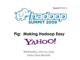 Pig: Making Hadoop Easy