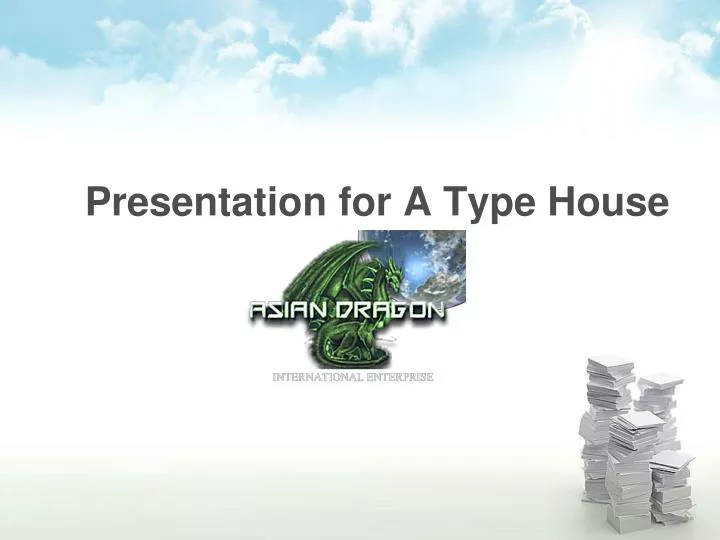 presentation for a type house