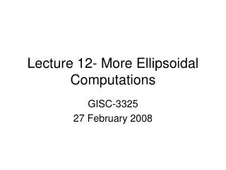 Lecture 12- More Ellipsoidal Computations