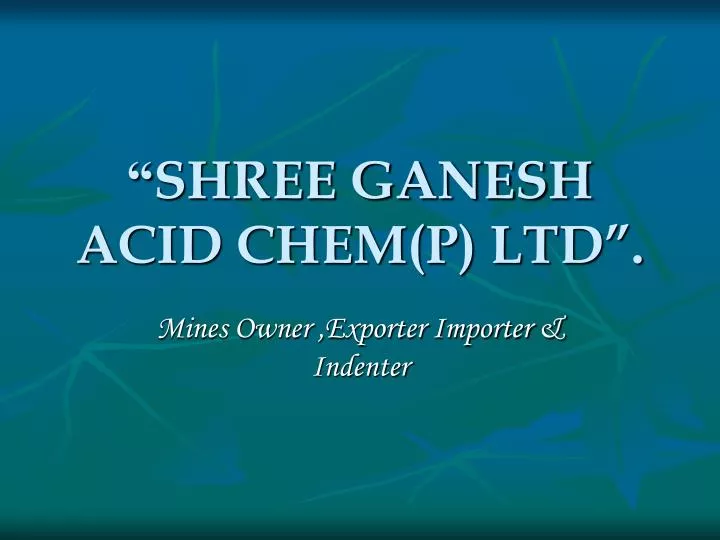 shree ganesh acid chem p ltd
