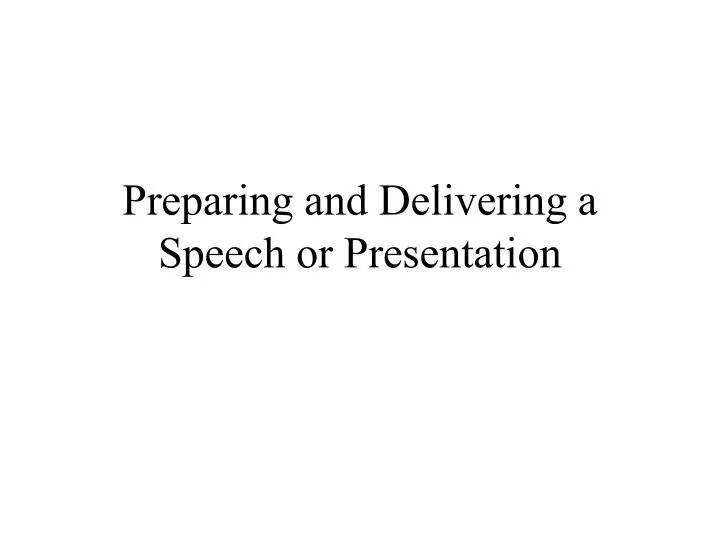 preparing and delivering a speech or presentation