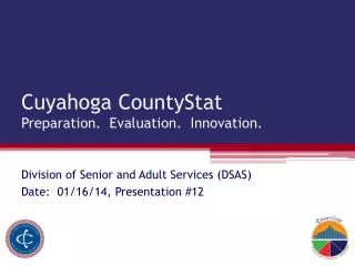 Cuyahoga CountyStat Preparation. Evaluation. Innovation.
