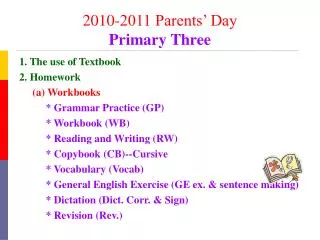 1. The use of Textbook 2. Homework (a) Workbooks * Grammar Practice (GP)