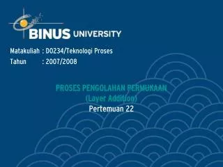 proses pengolahan permukaan layer addition pertemuan 22