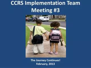 CCRS Implementation Team Meeting #3