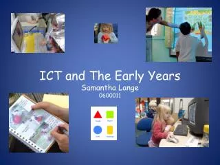 ICT and The Early Years Samantha Lange 0600011