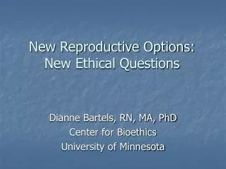 New Reproductive Options: New Ethical Questions
