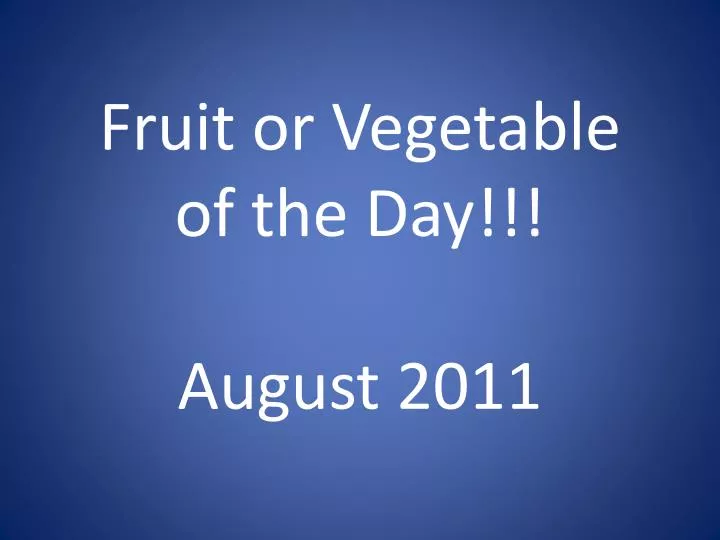 fruit or vegetable of the day august 2011