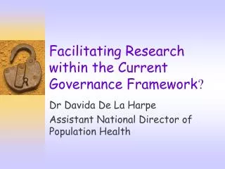 Facilitating Research within the Current Governance Framework ?