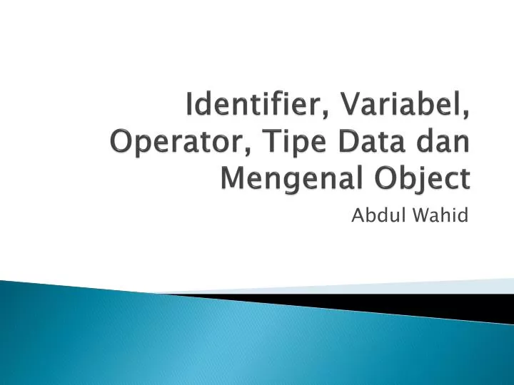 identifier variabel operator tipe data dan mengenal object