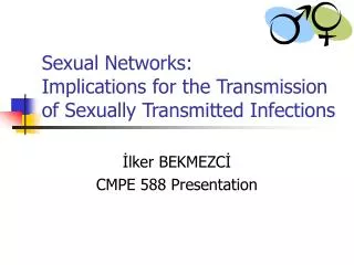 Sexual N etworks: Implications for the T ransmission of S exually T ransmitted I nfections