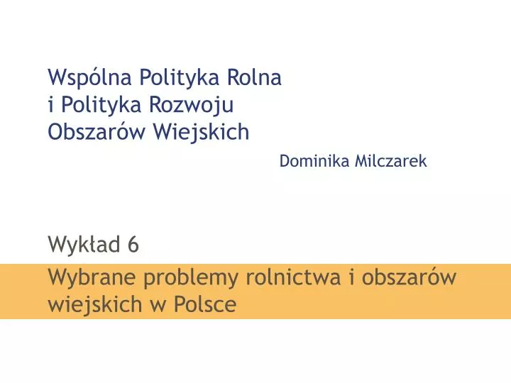 wsp lna polityka rolna i polityka rozwoju obszar w wiejskich dominika milczarek