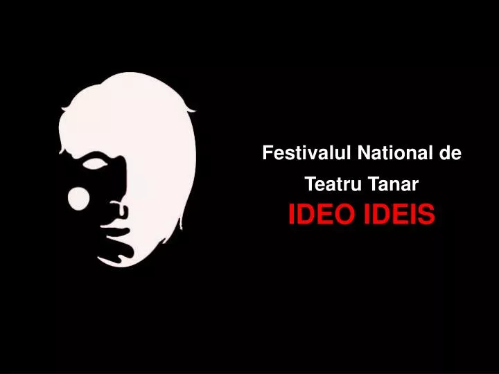 festivalul national de teatru tanar ideo ideis