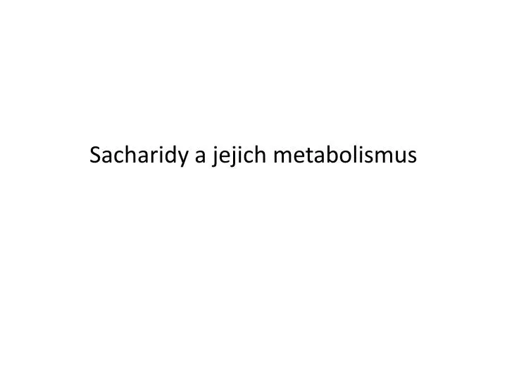 sacharidy a jejich metabolismus