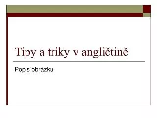 tipy a triky v angli tin