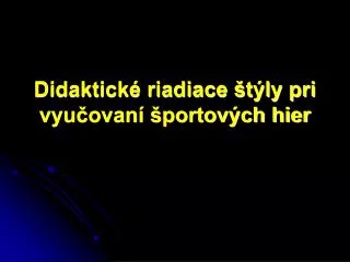 didaktick riadiace t ly pri vyu ovan portov ch hier