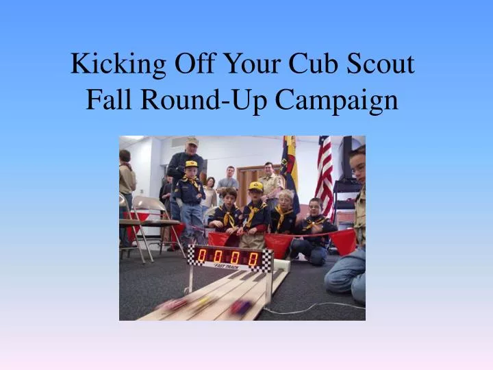 kicking off your cub scout fall round up campaign