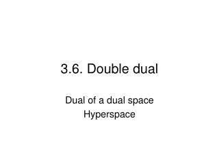 3.6. Double dual