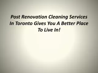 Post Renovation Cleaning Services In Toronto Gives You A Bet