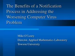 The Benefits of a Notification Process in Addressing the Worsening Computer Virus Problem