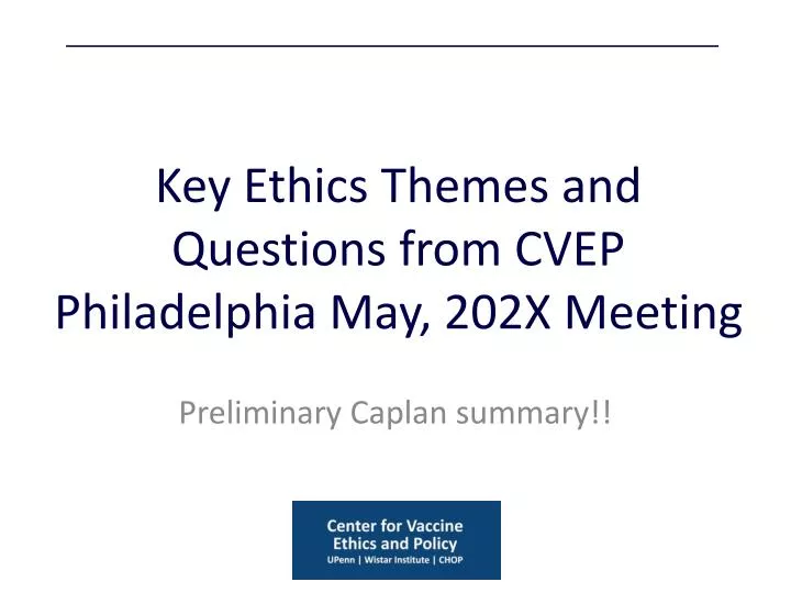 key ethics themes and questions from cvep philadelphia may 202x meeting
