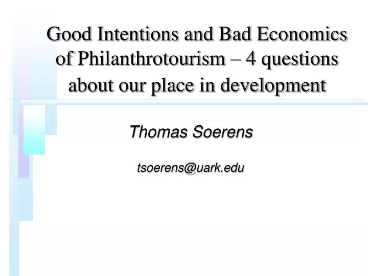 good intentions and bad economics of philanthrotourism 4 questions about our place in development