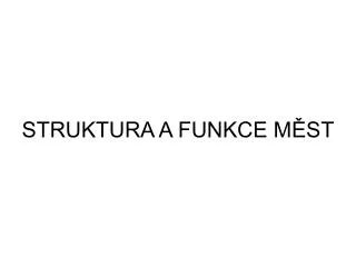 struktura a funkce m st